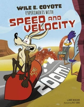 Zoom!: Wile E. Coyote Experiments with Speed and Velocity by Mark Weakland 9781515737346