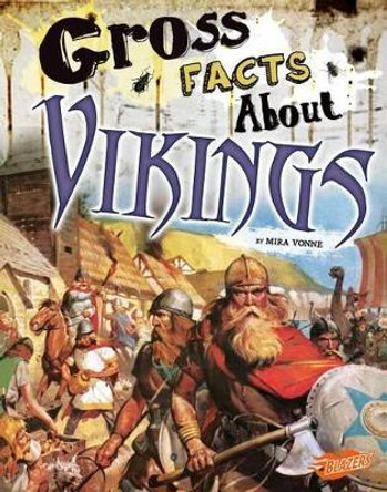 Gross Facts About Vikings (Gross History) by Mira Vonne 9781515741756