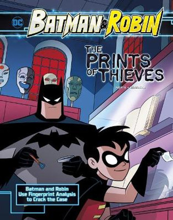 The Prints of Thieves: Batman & Robin Use Fingerprint Analysis to Crack the Case by Steve Korte 9781515768593