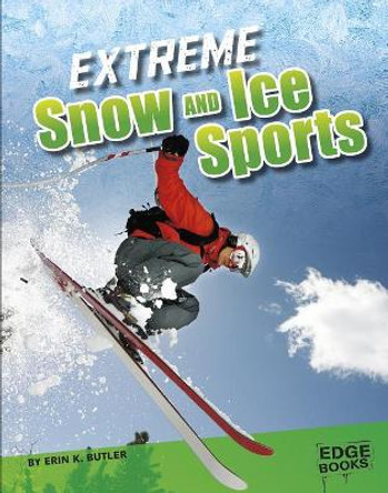 Extreme Snow and Ice Sports by Erin K Butler 9781515778592