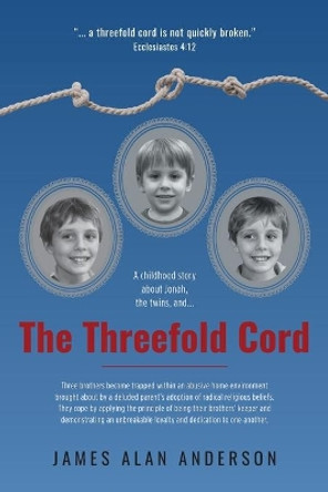 The Threefold Cord by James Alan Anderson 9781525573637