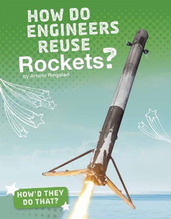 How Do Engineers Reuse Rockets? by Arnold Ringstad 9781543541359