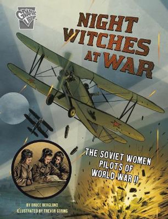 Night Witches at War: the Soviet Women Pilots of World War II (Amazing World War II Stories) by Bruce Berglund 9781543573152