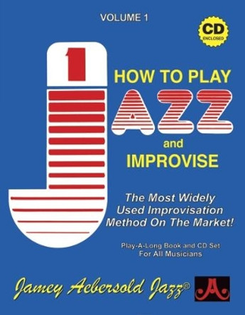 Volume 1: How To Play Jazz & Improvise (with 2 Free Audio CDs): 1 by Jamey Aebersold 9781562241223