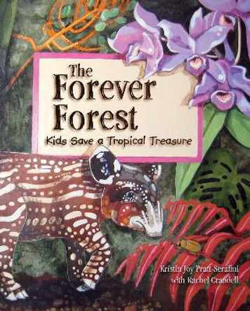 Forever Forest: Kids Save a Tropical Treasure by Kristin Joy Pratt-Serafini 9781584691020