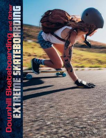 Downhill Skateboarding and Other Extreme Skateboarding by Drew Lyon 9781543590029