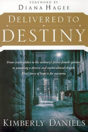 Delivered to Destiny by Kimberly Daniels 9781591856146