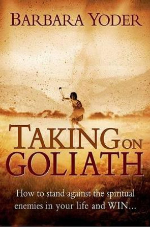 Taking On Goliath by Barbara J. Yoder 9781599792279