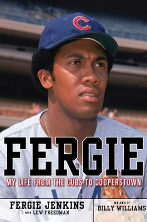 Fergie: My Life from the Cubs to Cooperstown by Fergie Jenkins 9781600781711