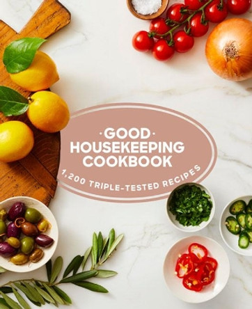Good Housekeeping Cookbook: 1,200 Triple-Tested Recipes by Susan Westmoreland 9781618372659