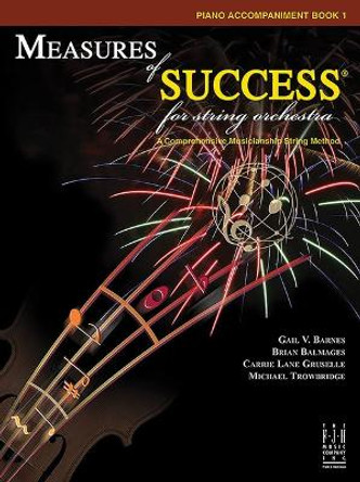 Measures of Success for String Orchestra-Piano Accompaniment by Gail V Barnes 9781619281172