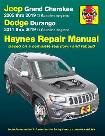 Jeep Grand Cherokee 2005 Thru 2019 and Dodge Durango 2011 Thru 2019 Haynes Repair Manual: Based on Complete Teardown and Rebuild by Editors of Haynes Manuals 9781620923788