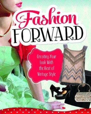 Fashion Forward: Creating Your Look With the Best of Vintage Style by ,Lori Luster 9781623700621