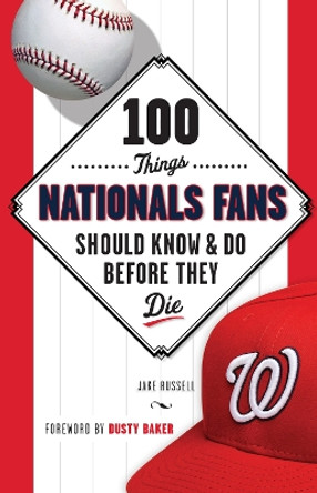 100 Things Nationals Fans Should Know & Do Before They Die by Jake Russell 9781629371917