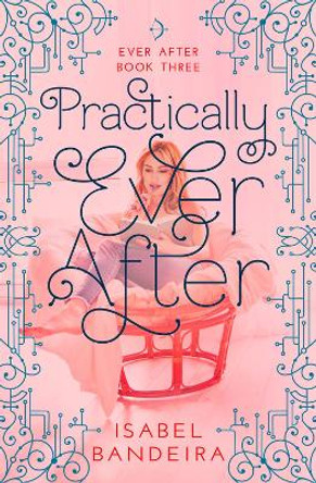 Practically Ever After by Isabel Bandeira 9781633921092