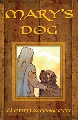 Mary's Dog by Glenn Lamb McCoy 9781634926652