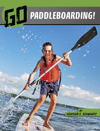 Go Paddleboarding! by Heather E Schwartz 9781666345773