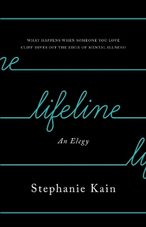 Lifeline: An Elegy by Stephanie Kain 9781770417311