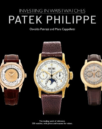 Patek Philippe: Investing in Wristwatches by Mara Cappelletti 9781788841252