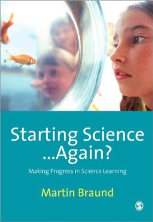 Starting Science...Again?: Making Progress in Science Learning by Martin Braund 9781847870094