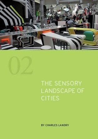 The Sensory Landscape of Cities by Charles Landry 9781908777010