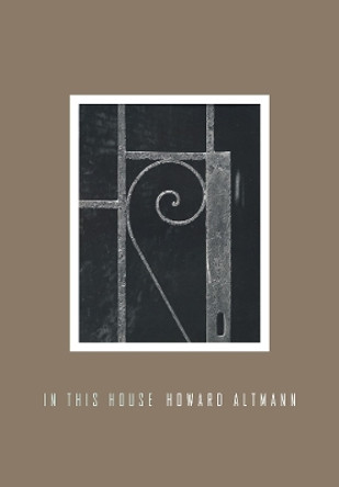 In This House by Howard Altmann 9781933527338