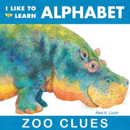 I Like To Learn Alphabet: Zoo Clues by Alex A. Lluch 9781934386002