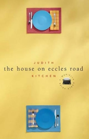 The House on Eccles Road by Judith Kitchen 9781555973681