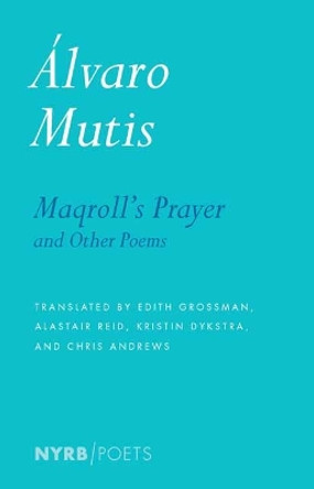 Maqroll's Prayer And Other Poems by Alastair Reid 9781590178744