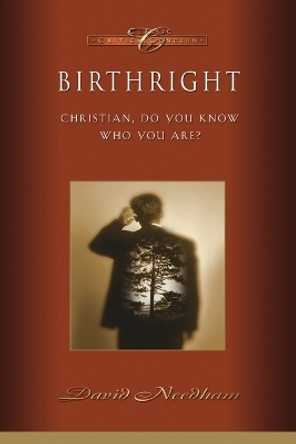 Birthright: Christian, Do You Know Who You Are? by David C. Needham 9781590526668