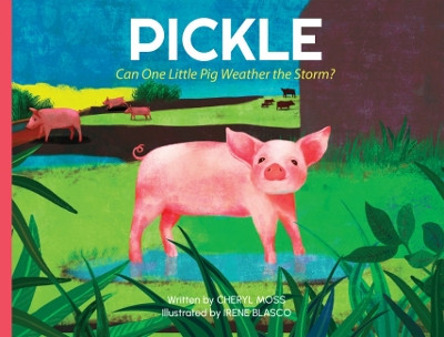 Pickle: Can One Little Pig Weather the Storm? by Cheryl Moss 9781590567128