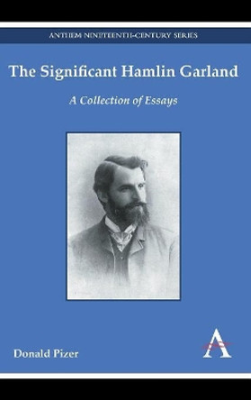 The Significant Hamlin Garland: A Collection of Essays by Donald Pizer 9781783083053