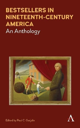 Bestsellers in Nineteenth-Century America: An Anthology by Paul C. Gutjahr 9781783085798 Bestsellers in Nineteenth-Century America: An Anthology by Paul C. Gutjahr 9781783085798