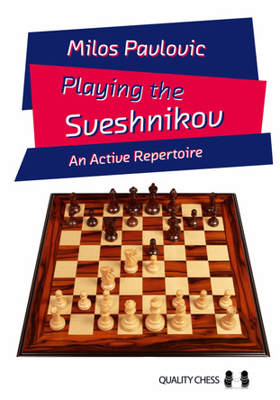 Playing the Sveshnikov: An Active Repertoire by Milos Pavlovic 9781784831813