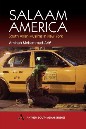 Salaam America: South Asian Muslims in New York by Amminah Mohammad-Arif 9781843310099