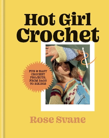 Hot Girl Crochet by Rose Svane 9781781578988