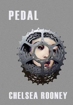 Pedal by Chelsea Rooney 9781927575567