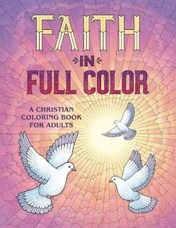 Faith in Full Color: A Christian Coloring Book for Adults by James Newman Gray
