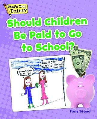 Should Children Be Paid to Go to School? by Tony Stead 9781625218858