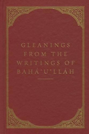 Gleanings from the Writings of Baha'u'llah by Baha'u'llah 9781618510730