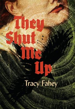 They Shut Me Up by Tracy Fahey 9781803943213