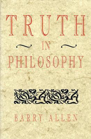 Truth in Philosophy by Barry Allen 9780674910911