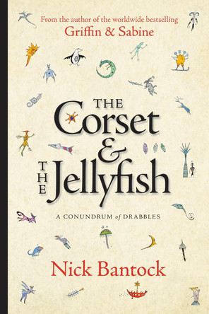 The Corset & the Jellyfish: A Conundrum of Drabbles by Nick Bantock 9781616964078