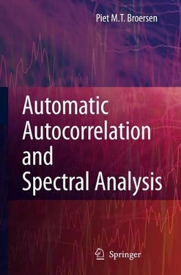 Automatic Autocorrelation and Spectral Analysis by Petrus M.T. Broersen 9781849965811