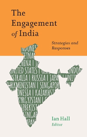 The Engagement of India: Strategies and Responses by Ian Hall 9781626160866