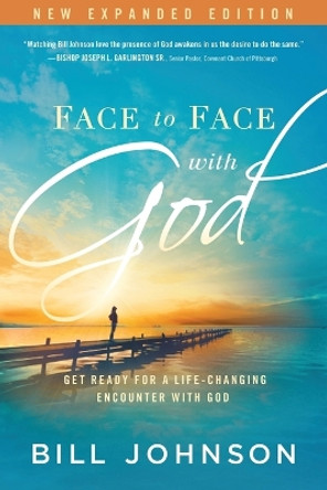 Face To Face With God by Bill Johnson 9781629981864