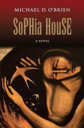 Sophia House by Michael D. O'Brien 9781621641179