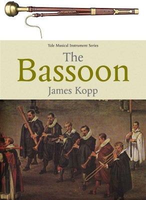 The Bassoon by James B. Kopp 9780300118292
