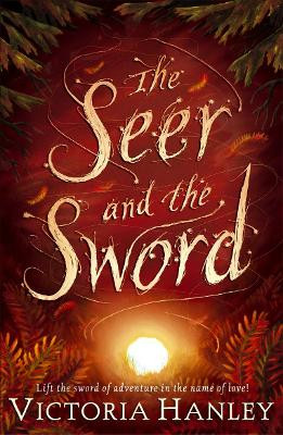 The Seer And The Sword by Victoria Hanley 9780552563420