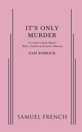 It's Only Murder by Sam Bobrick 9780573704079